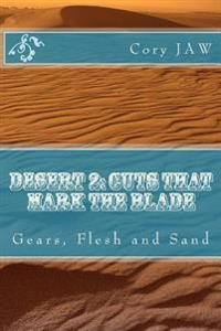 Desert 2: Cuts that Mark the Blade: (Gears, Flesh and Sand)
