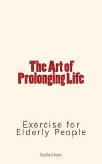 The Art of Prolonging Life: Exercise for Elderly People