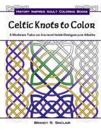 Celtic Knots to Color: A Modern Take on Ancient Irish Designs for Adults