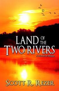 Land of the Two Rivers: A Novel of Shinar