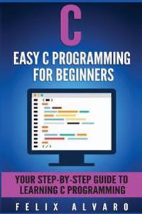 Easy C Programming for Beginners