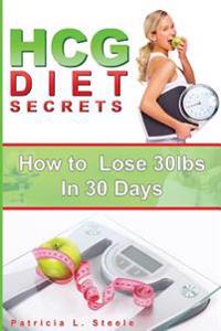 hCG Diet Secrets: How to Lose 30 Pounds In 30 Days