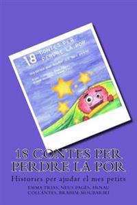 18 Contes Per Perdre La Por: Histories Per Ajudar Els Mes Petits