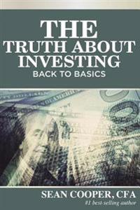 The Truth About Investing: Back to Basics