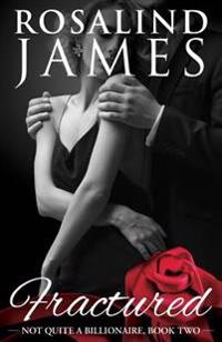 Fractured: Not Quite a Billionaire, Book 2