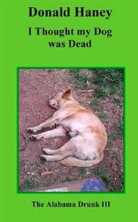 I Thought my Dog was Dead: The Alabama Drunk III