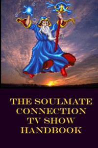 The Soulmate Connection TV Show Handbook
