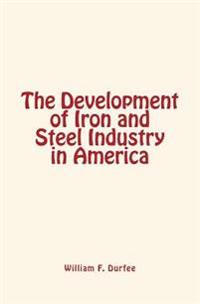 The Development of Iron and Steel Industry in America