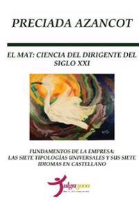 El MAT: Ciencia del Dirigente del siglo XXI: Fundamentos de la empresa: Las tipologías universales y sus siete idiomas en castellano