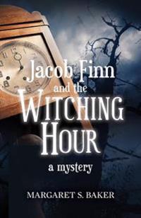 Jacob Finn and the Witching Hour: A Mystery