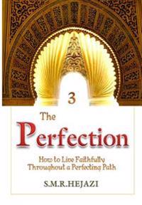The Perfection (Book Three): How to Live Faithfully Throughout a Perfecting Path