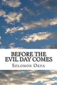 Before the Evil Day Comes: You must be prepared