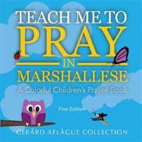 Teach Me to Pray in Marshallese: A Colorful Children's Prayer Book