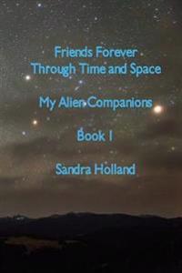 Friends Forever Through Time and Space: My Alien Companions