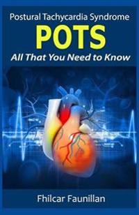 Postural Tachycardia Syndrome (POTS): All That You Need to Know