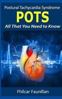 Bokomslag för "Postural Tachycardia Syndrome (Pots): All That You Need to Know"