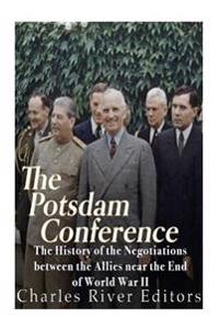 Bokomslag för "The Potsdam Conference: The History of the Negotiations Between the Allies Near the End of World War II"
