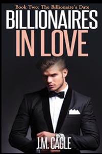 Billionaires in Love, Book Two: The Billionaire's Date