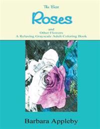 The Best Roses and Other Flowers
