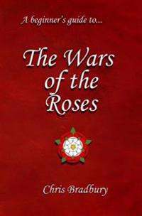 A Beginner's Guide to the Wars of the Roses