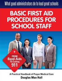 Bokomslag för "What Good Administrators Do to Lead Great Schools: Basic First Aid Procedures for School Staff"