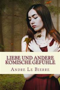Liebe Und Andere Komische Gef�hle