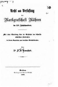 Recht und verfassung der markgrafschaft Mähren im XV. Jahrhundert
