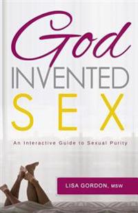 God Invented Sex: An Interactive Guide to Sexual Purity