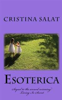 Esoterica: Sequel to the award-winning Living In Secret