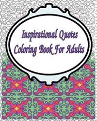Inspirational Quotes Coloring Book For Adults: A colouring book for fun and relaxation