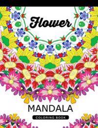 Flower Mandala Coloring Book: Adult Coloring Book (Art Book Series) Floral Mandala Coloring Book for adults