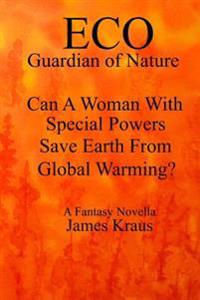 Eco: Can A Woman With Special Powers Save Earth From Global Warming?