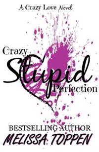 Crazy Stupid Perfection