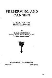 Preserving and Canning, a Book for the Home Economist