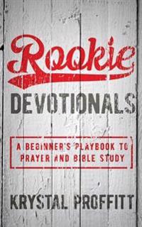 Rookie Devotionals: A Beginner's Playbook to Prayer & Bible Study