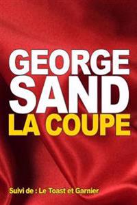 La Coupe: Suivi de: Le Toast et Garnier