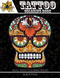 Kirjan kansi "Tattoo Coloring Book: black page Modern and Neo-Traditional Tattoo Designs Including Sugar Skulls, Mandalas and More (Tattoo Coloring Books for Adults"