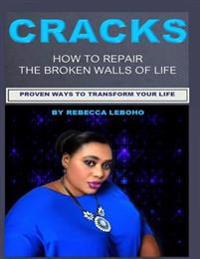 Cracks: How to repair the broken walls of life