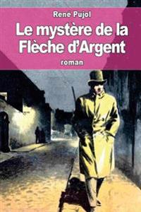Bokomslag för "Le mystère de la Flèche d'Argent"