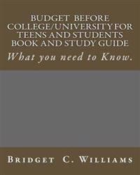 Budgeting before College/University for Teens and Students Book and Study Gui: What You Need to Know