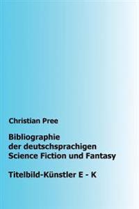 Bibliographie der deutschsprachigen Science Fiction und Fantasy: Titelbilder E-K