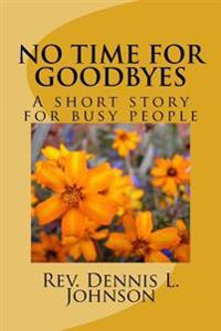 No Time for Goodbyes: Short Story for Busy People