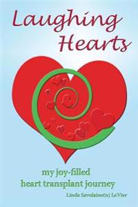 Laughing Hearts: My Joy-Filled Heart Transplant Journey