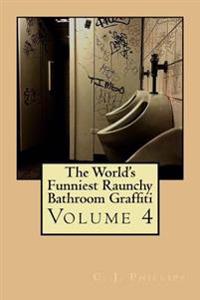 The World's Funniest Raunchy Bathroom Graffiti