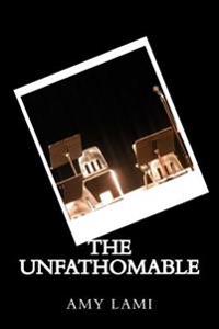 The Unfathomable