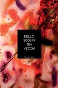 Dello scopar tra vecchi: La parte più buona sta sul fondo