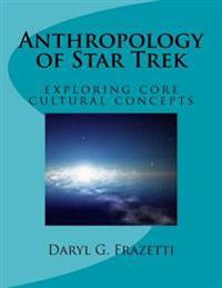 Anthropology of Star Trek: Exploring Core Cultural Concepts