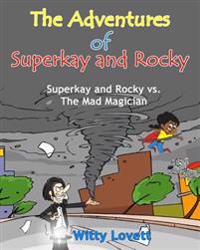 The Adventures of Superkay and Rocky: Superkay and Rocky vs. The Mad Magician