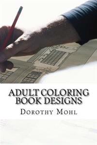 Adult Coloring Book Designs: Calm Your Soul & Mind With These Creative Coloring Book Featuring Mandala & Peaceful Patterns