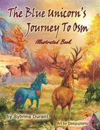 The Blue Unicorn's Journey To Osm: Illustrated Book